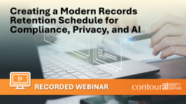 Creating a Modern Records Retention Schedule ​for Compliance, Privacy, and AI